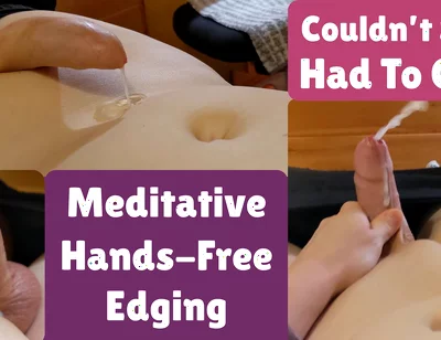 Meditative Hands-free Edging Twice, Then I Was so Tingly I Had to Cum