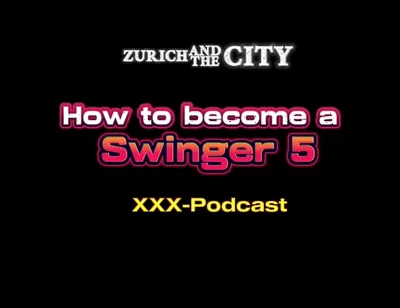 How to Become a Swinger Part 5 XXX-podcast