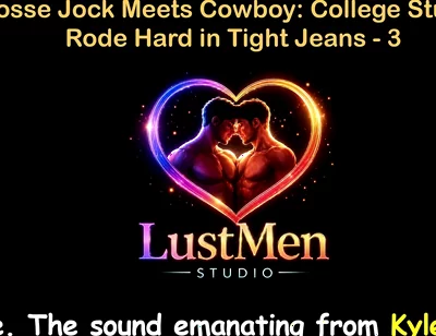 English Audio Gay Sex Story - Lacrosse Jock Meets Cowboy: College Stud Gets Rode Hard in Tight Jeans - Part 3